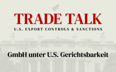 Trade Talk: GmbH unter U.S. Gerichtsbarkeit