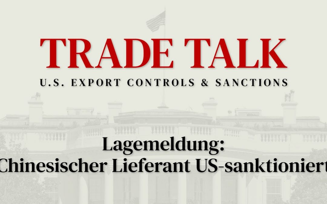 Trade Talk Lagemeldung: Chinesischer Lieferant US-sanktioniert